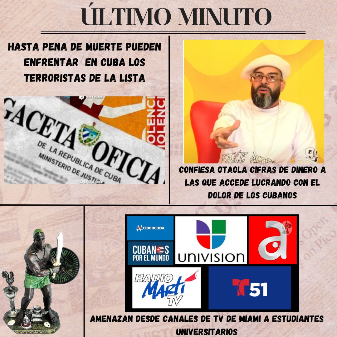 Hasta pena de muerte podrán enfrentar en #Cuba los terroristas de la lista por probados actos violentos. Confiesa Otaola cifras de dinero que obtiene lucrando con el dolor de los cubanos. Amenazas desde canales de TV de Miami contra estudiantes de universidades. Hoy en YouTube.