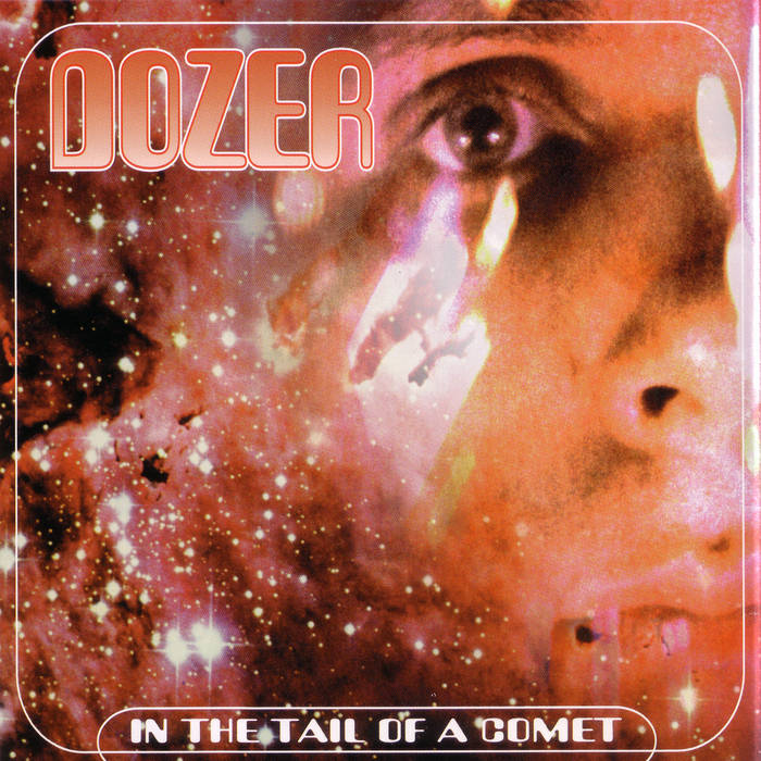 24 years ago today!!!
Dozer - In the Tail of a Comet