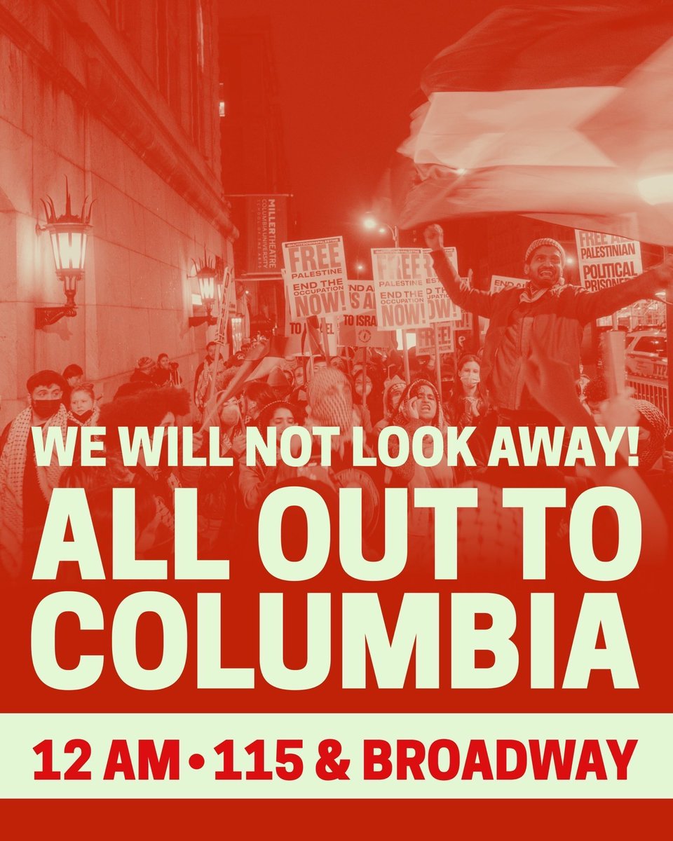 We won't let up no matter the time! Day or night we are all united for Palestine! Join us to support Columbia students throughout the night in their righteous struggle against their zionist institution! 📆 TODAY! 🕛 Midnight 📍115th and Broadway
