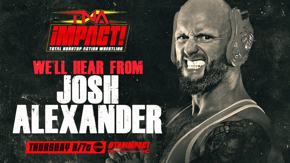 Tonight on #TNAiMPACT  

💥 We’ll hear from “@Walking_Weapon” Josh Alexander 

Watch on @DAZN_Wrestling – Stream on @TNAPlusApp and Youtube for IMPACT Ultimate Insiders !! 

#TNAiMPACT #TNAUK #PWGfansANTHEM  #IMPACTonYOUTUBE #IMPACTonAXSTV #TNAWrestling #MACLIN #Wrestling