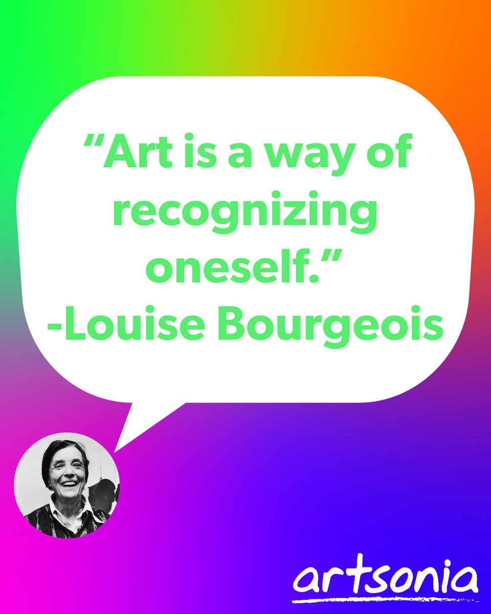 “Art is a way of recognizing oneself.” -Louise Bourgeois