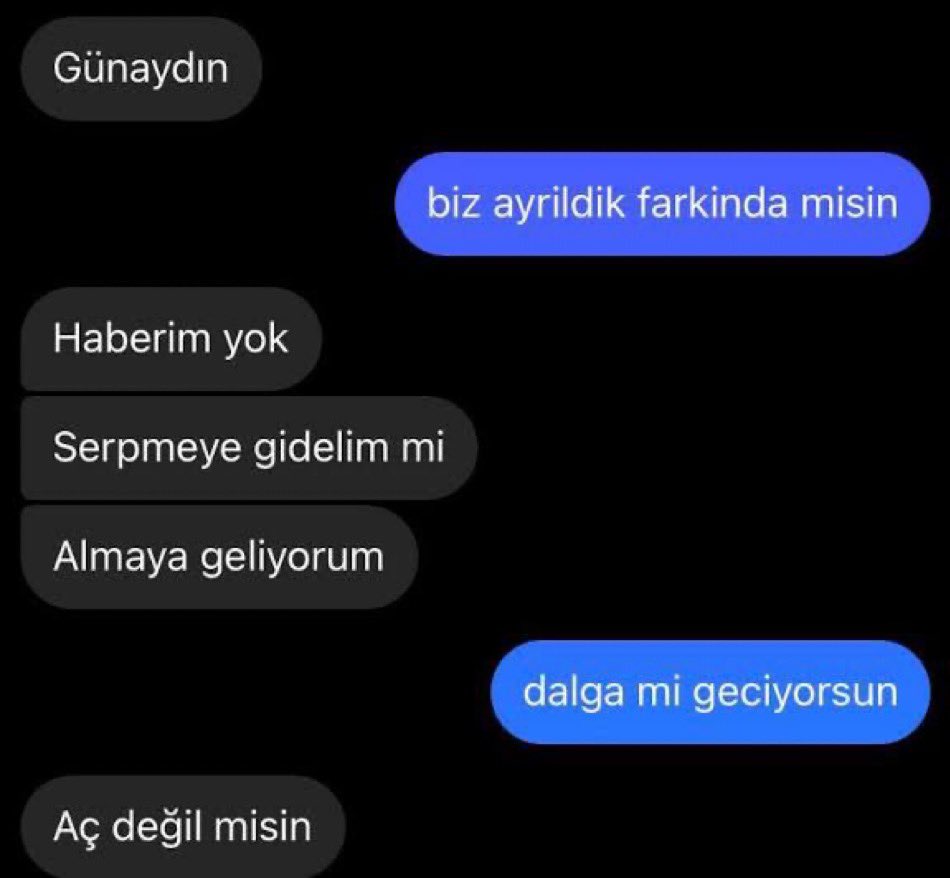 Ayrıldığınız günün sabahı böyle bir mesaj atsa tepkiniz ne olurdu ?