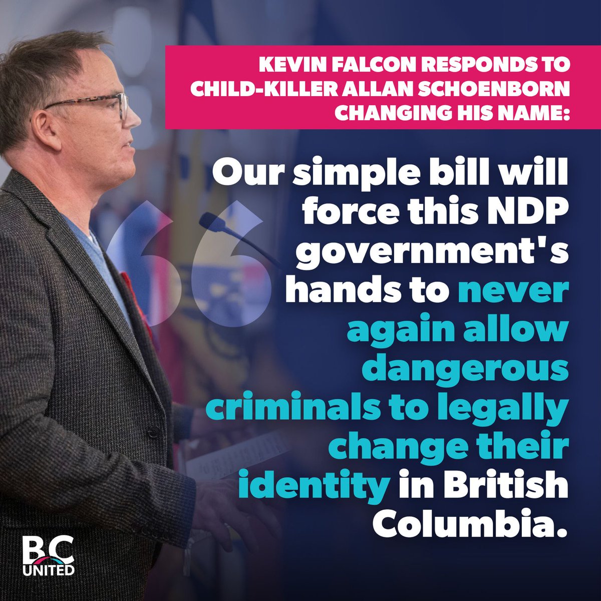 Our simple bill will force this NDP government’s hands to never again allow dangerous criminals like Allan Schoenborn to legally hide their identity in British Columbia. 

#UnitedWeWillFixIt