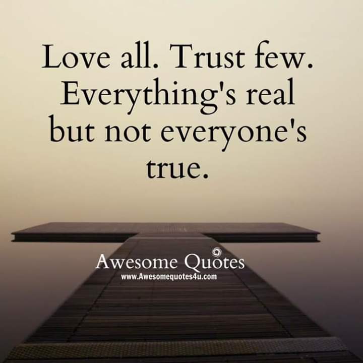 Trust only a few 🙌🙌 Because...not everyone is true 👍 Goodnight all xx