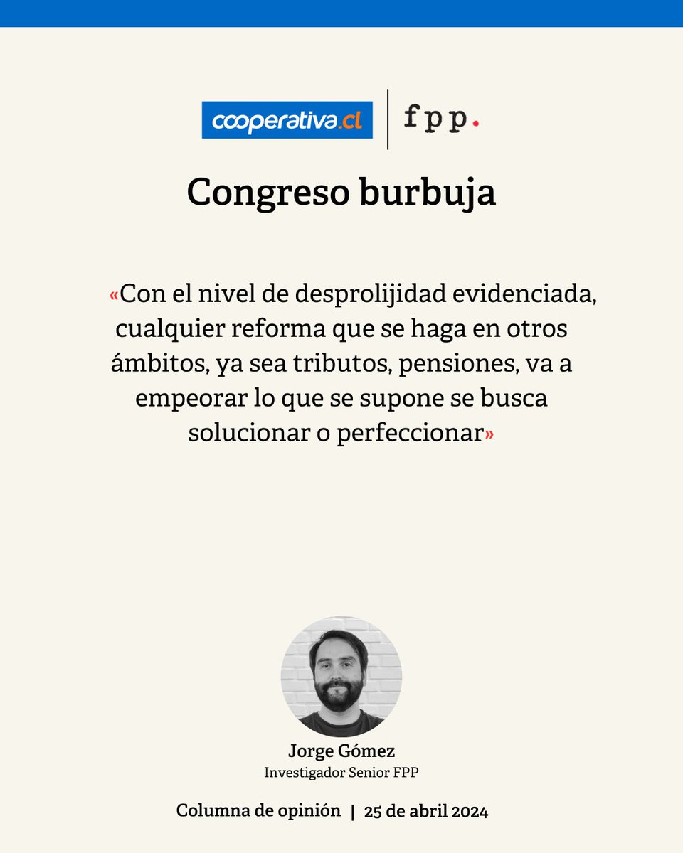 [OPINIÓN] 📰 Lee la columna «Congreso burbuja», por @jgomezarismendi, investigador Senior FPP, publicada en Cooperativa. Disponible en fppchile.org/congreso-burbu…