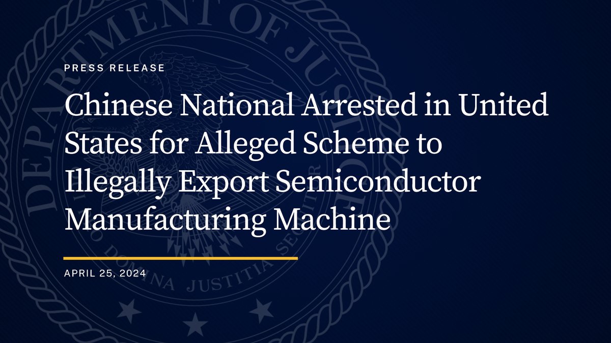 Chinese National Arrested in United States for Alleged Scheme to Illegally Export Semiconductor Manufacturing Machine 🔗: justice.gov/opa/pr/chinese…