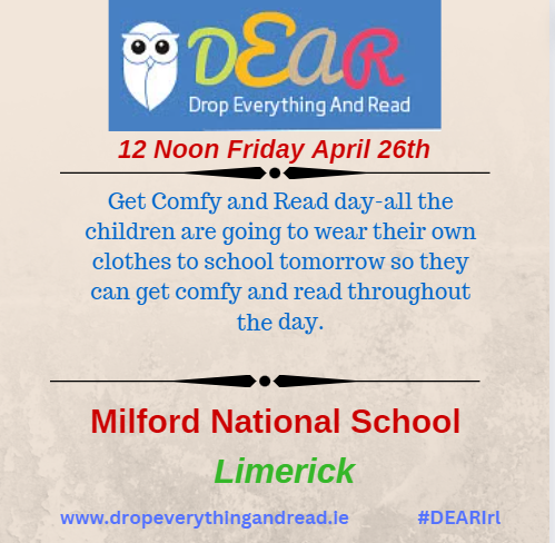 'Get Comfy and Read Day' - we love it! The 488 pupils in Milford NS Limerick plan to read all day tomorrow. Join them - 12 noon - Drop Everything & Read. You know you want to! #DEARIrl #LetsGetIrelandReading
Info and registration: dropeverythingandread.ie