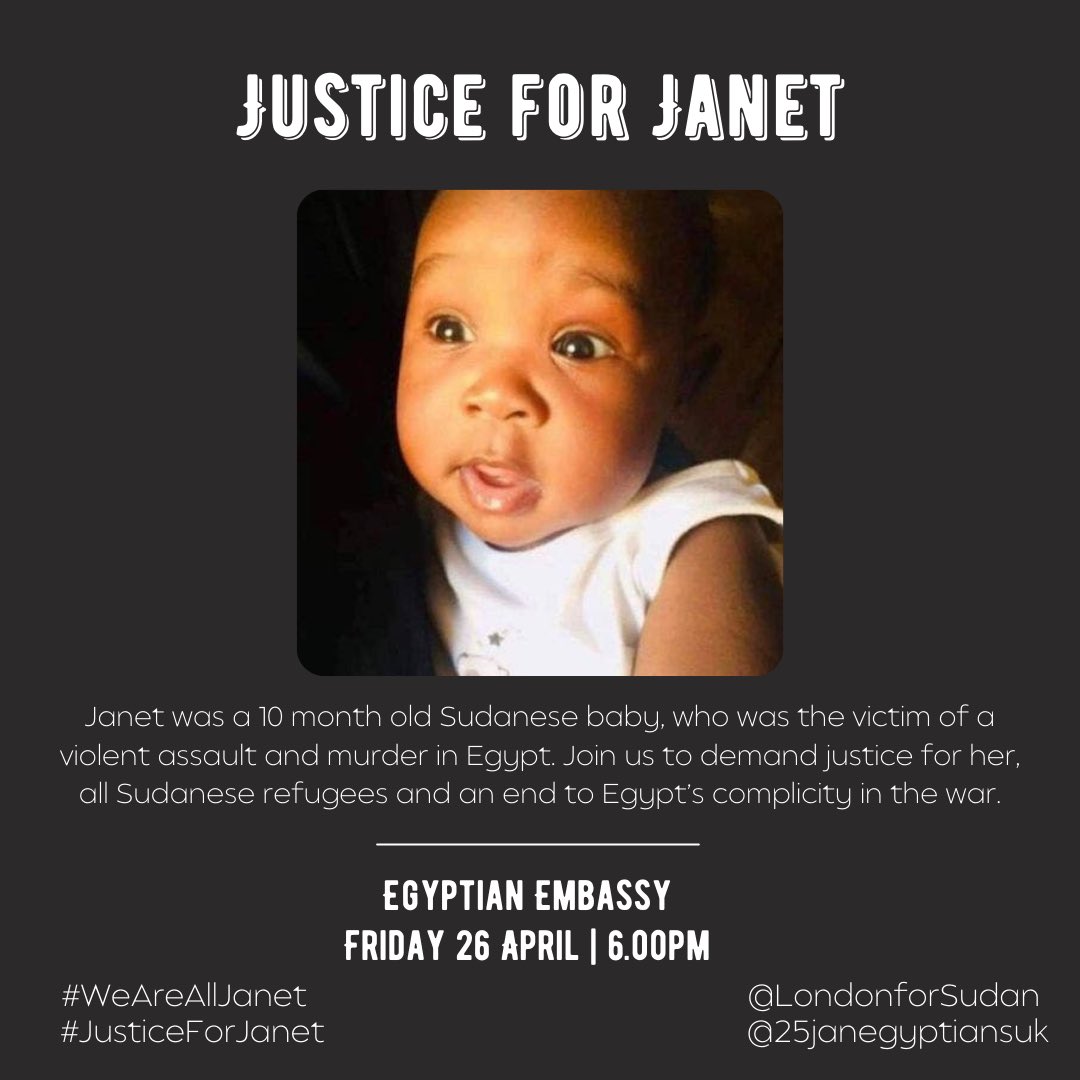 LondonforSudan's tweet image. 🚨Emergency Action
📍Egyptian Embassy 
🗓️ Friday 26 April, 6PM

We demand justice for Janet. We demand an end to Egypt’s complicity in the war in Sudan. We demand an end to state abuse of Sudanese refugees &amp;amp; Egyptians. 

#WeAreAllJanet
#JusticeForJanet 
#KeepEyesOnSudan