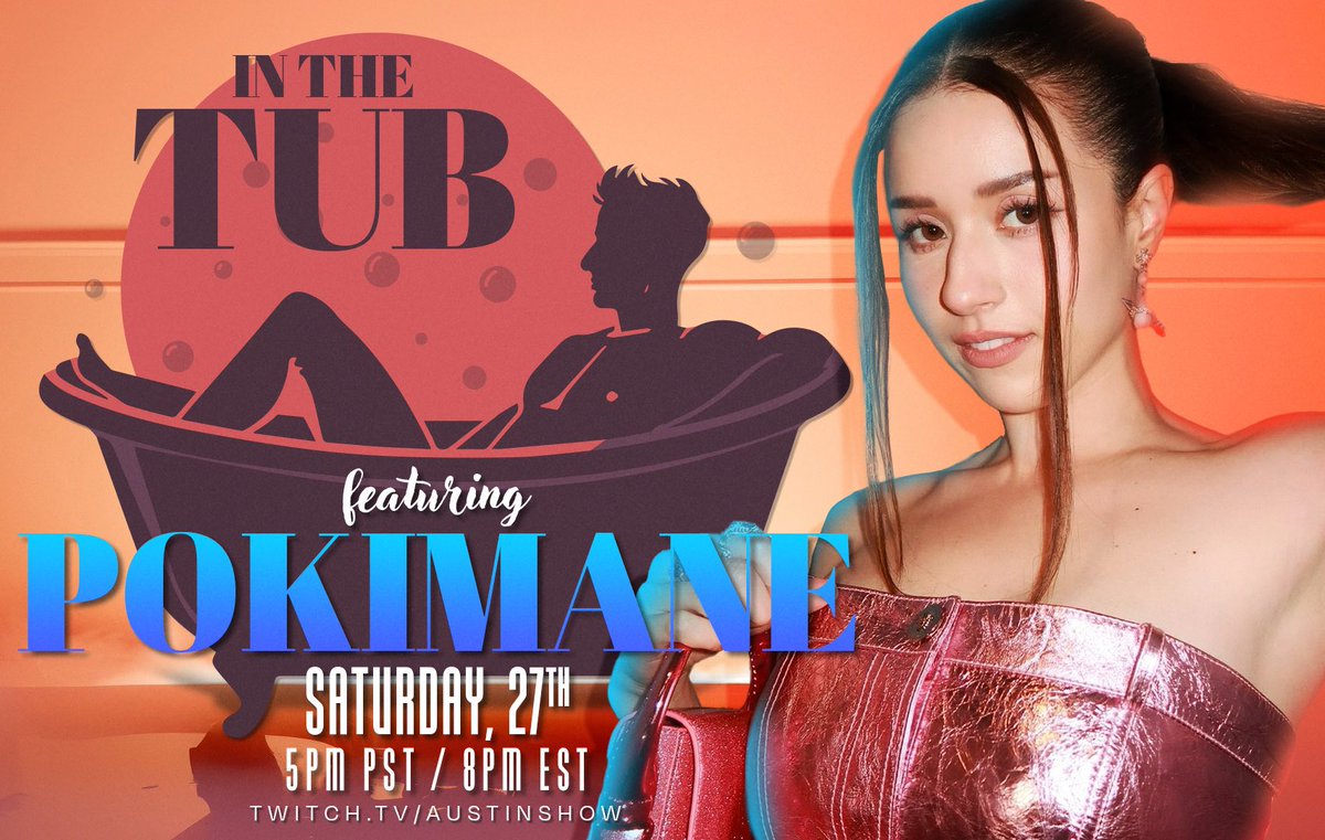 IN THE TUB WITH @pokimanelol IS LIVE THIS WEEKEND Saturday 5PM PST/ 8PM EST Twitch.tv/AustinShow