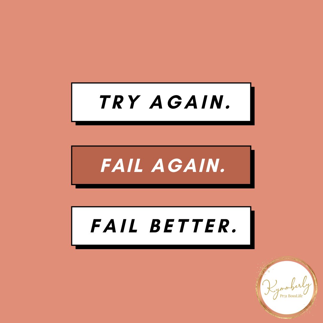 Keep trying! Yes, you may fail many times but make sure you fail better each time. Learn from your mistakes and try again. #failbetter #keeptrying