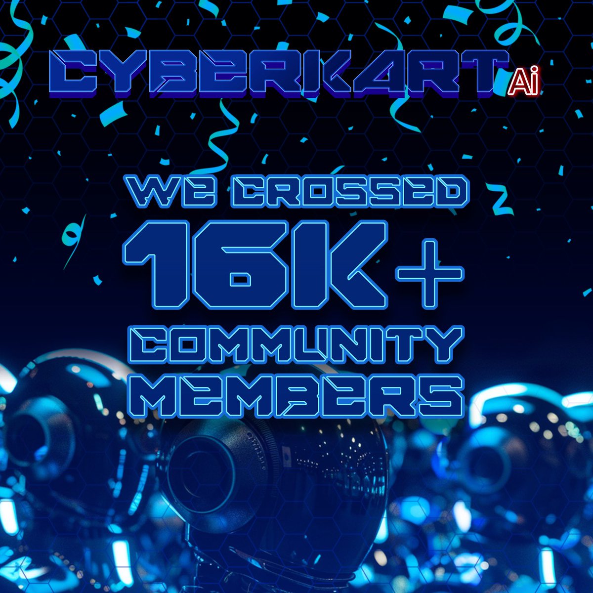 🤩 16K+ Community Members 🤩
Thank you all for being part of our incredible journey.

🏆 Our community is growing and we will do our best to meet everyone's expectations 🙏

#GameFi #P2E #CyberKart #CyberKartAi #Ai #Play2Earn #gaming #GamingCommunity