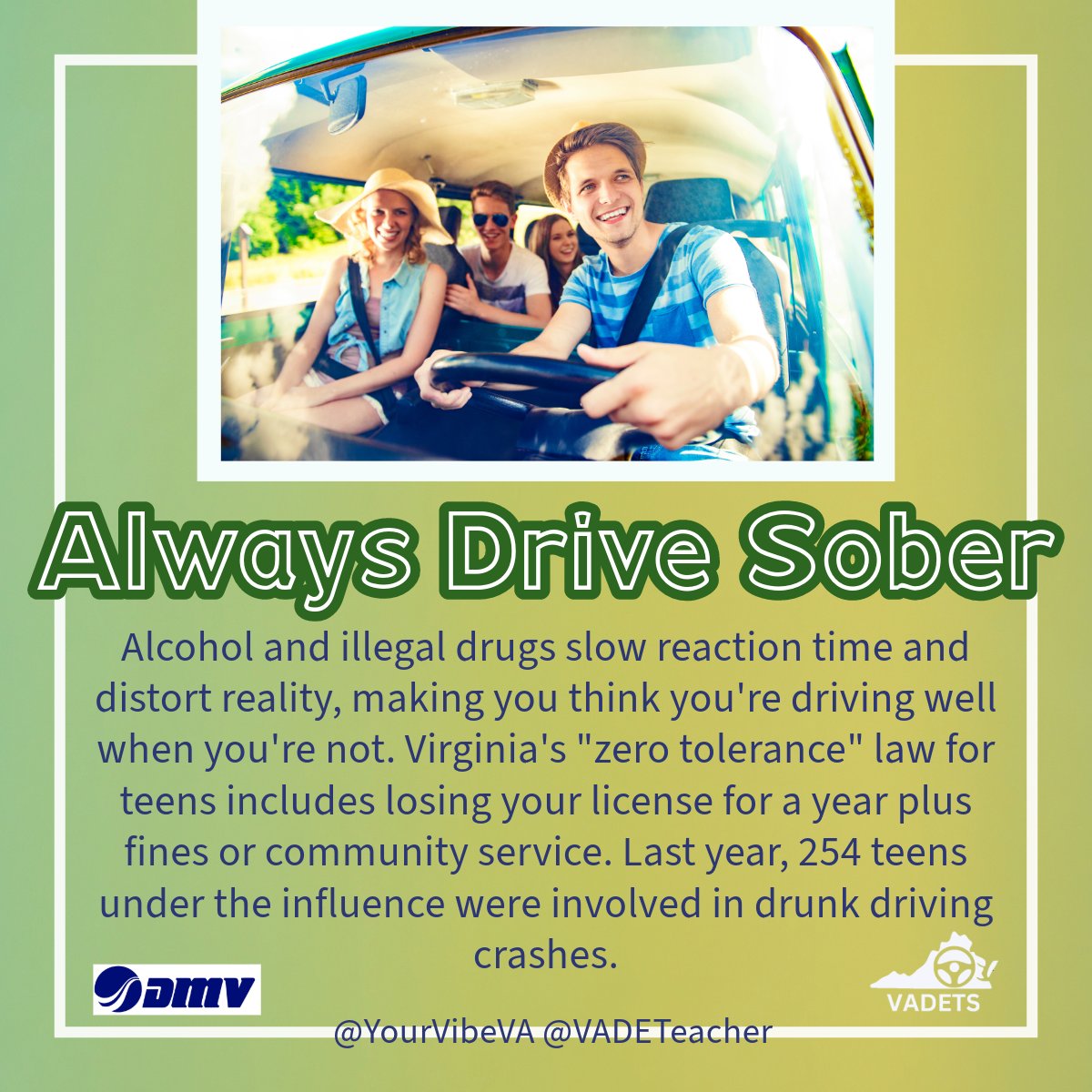 Always Drive Sober!
Va's zero-tolerance law for teens includes losing your license for a year plus fines or community service. Last year, 254 teens under the influence were involved in drunk driving crashes. SAY NO TO UNDERAGE DRINKING & DRIVE SOBER!
#MySpringVibe #ArriveAlive