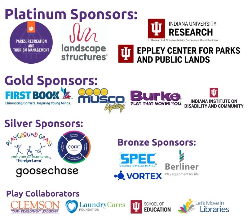 Thank you to our #PlayConf24 sponsors &amp; collaborators - <a href="/PlayLSI/">Landscape Structures</a> <a href="/ClemsonPRTM/">Clemson PRTM</a> <a href="/IUImpact/">Indiana University Research</a> <a href="/BurkePlayground/">BCI Burke Playground Equipment</a> <a href="/MuscoLighting/">Musco Lighting</a> <a href="/FirstBook/">First Book</a> <a href="/PlaygroundGrass/">Playground Grass by ForeverLawn</a> <a href="/playcorenews/">PlayCore</a> <a href="/Goosechase/">Goosechase</a> <a href="/VortexINTL/">Vortex Aquatic Structures International Inc.</a>  <a href="/laundrycares/">LaundryCares Foundation</a> <a href="/IUSchoolofEd/">IU School of Education Bloomington</a> <a href="/LetsMoveLibrary/">Let's Move in Libraries</a> Berliner, Clemson YDL, SPEC, IIDC &amp; Eppley.