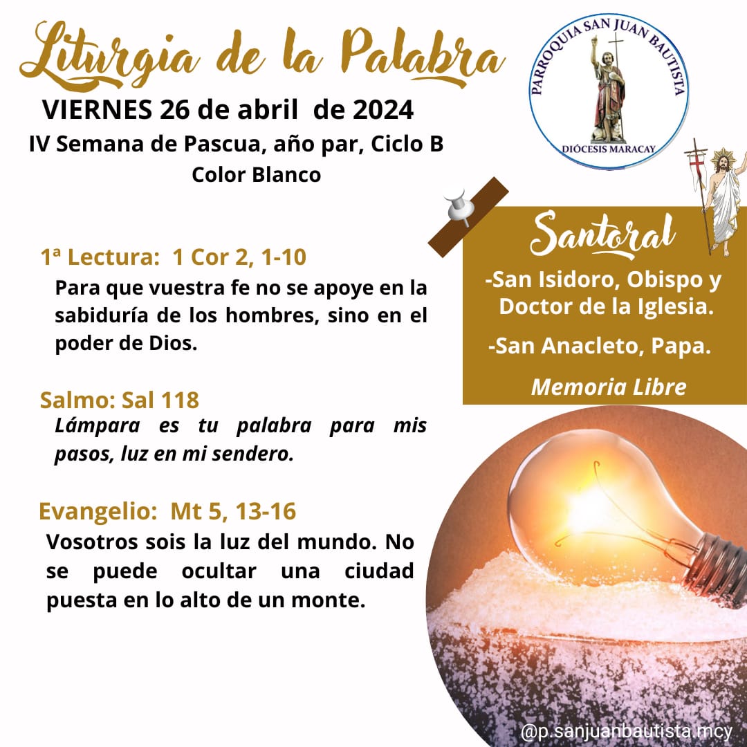 Liturgia de la Palabra. 26 de abril de 2024 

Gloria a Ti, Señor Jesús.
#EvangelioDelDia
#EvangeliodeHoy
#psanJuanBautistamcy
#monseñorgérmanvivashäusler
#DiócesisDeMaracay
#liturgiadelapalabra