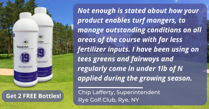 When you compare rates: 6oz/acre of Aquaritin 19 18lbs/acre of Urea It's no wonder so many courses have made the switch. Get your first 4 applications on us, try 2 FREE bottles today. aquaritinturf.com/19-trial/