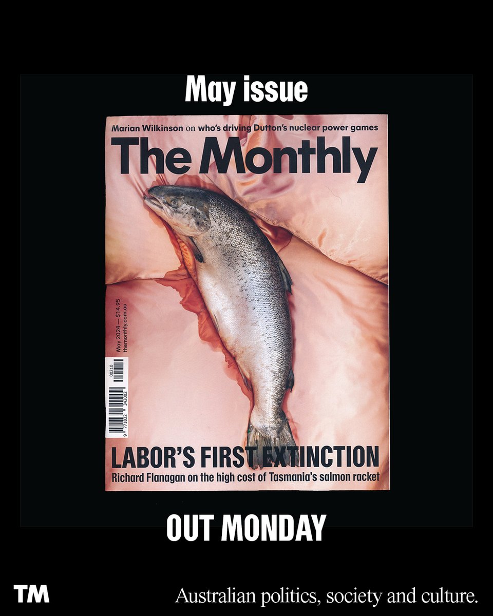 May issue out Monday (online today for subscribers). Featuring Richard Flanagan on the destruction wrought by Tasmanian salmon farming, @mwilkinson54 on who’s behind Dutton’s nuclear push, @isreinecke on NDAs and FOI, @GreenJ, @Sarah_Kras, @dneus and more. mnth.ly/GLtxEpK