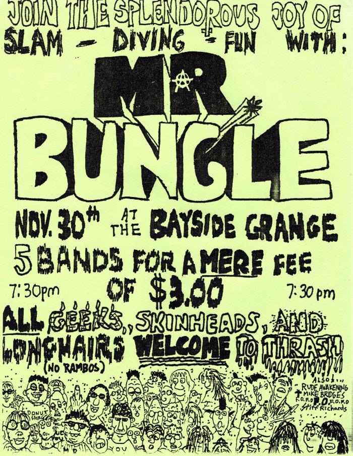 Mr. Bungle's first show! Nov 30, 1985. One of the acts that opened for them was Mike Bridges, a one-man Christian thrash band. Seems appropriate for Mr. Bungle. We discussed this show (And Mike Bridges) with Mr. Bungle bassist Trevor Dunn on our latest episode.