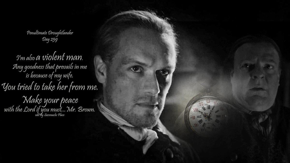 #Outlander #PenultimateDroughtlander - Day 259 #Droughtlander #BeforeSeason7B 
#JAMMF Make your peace with the Lord if you must...Mr. Brown...
@AngusAngels @brittafahl70 @10MinDQ @SwietjesO
@LallyFawn @rosannefrank25 @OutlandishScot
@OutlanderHome