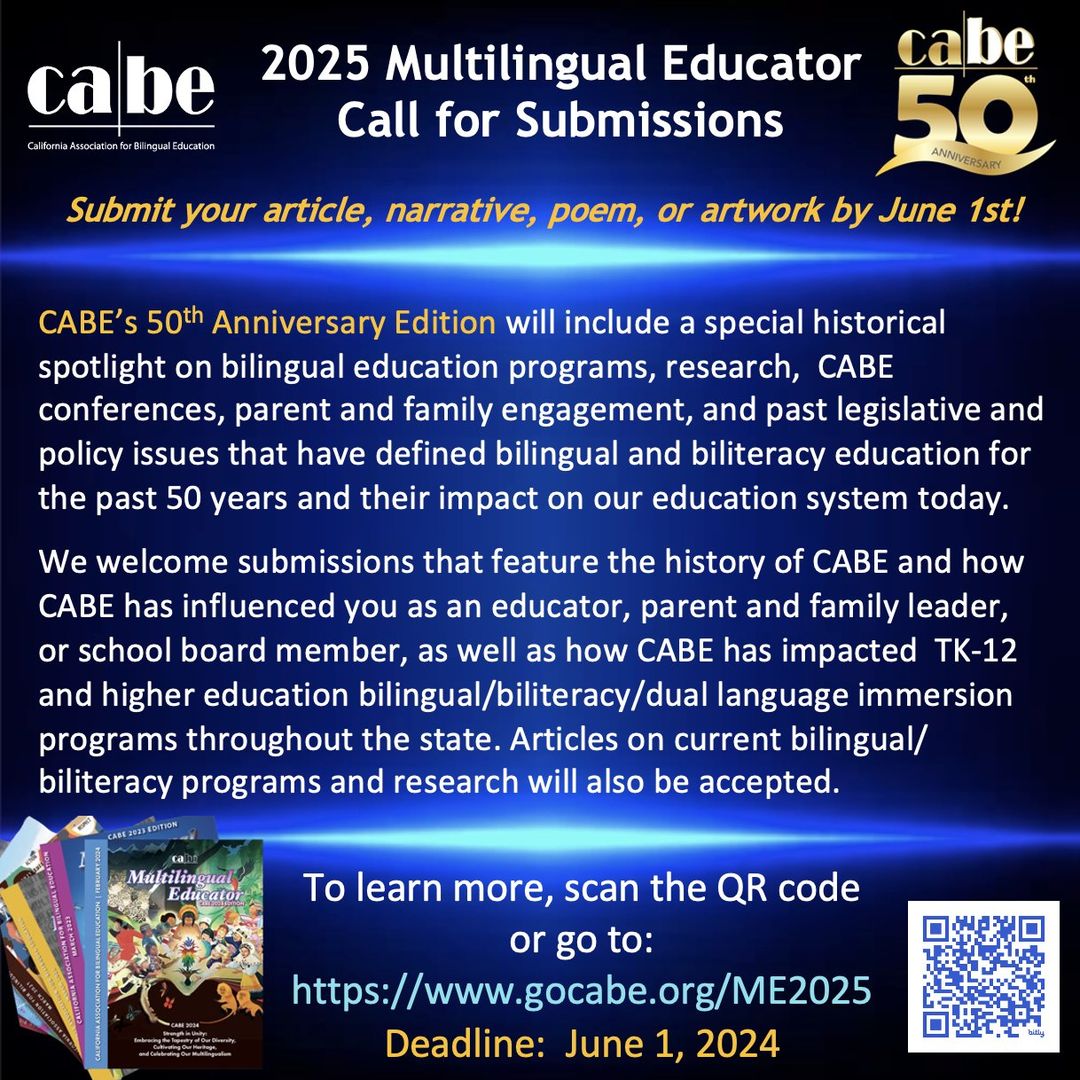 To learn more about the 2025 Multilingual Educator Call for Submissions, go to: gocabe.org/ME2025. Submission Deadline: June 1, 2024