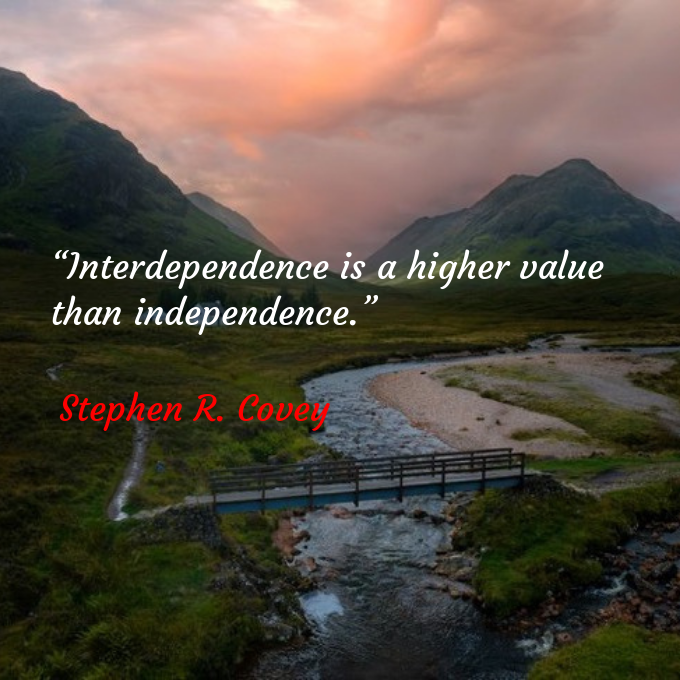 📖“Interdependence is a higher value than independence.” 
🖋Stephen R. Covey 
#StephenRCovey 
@A8_NT_108 
@renai108