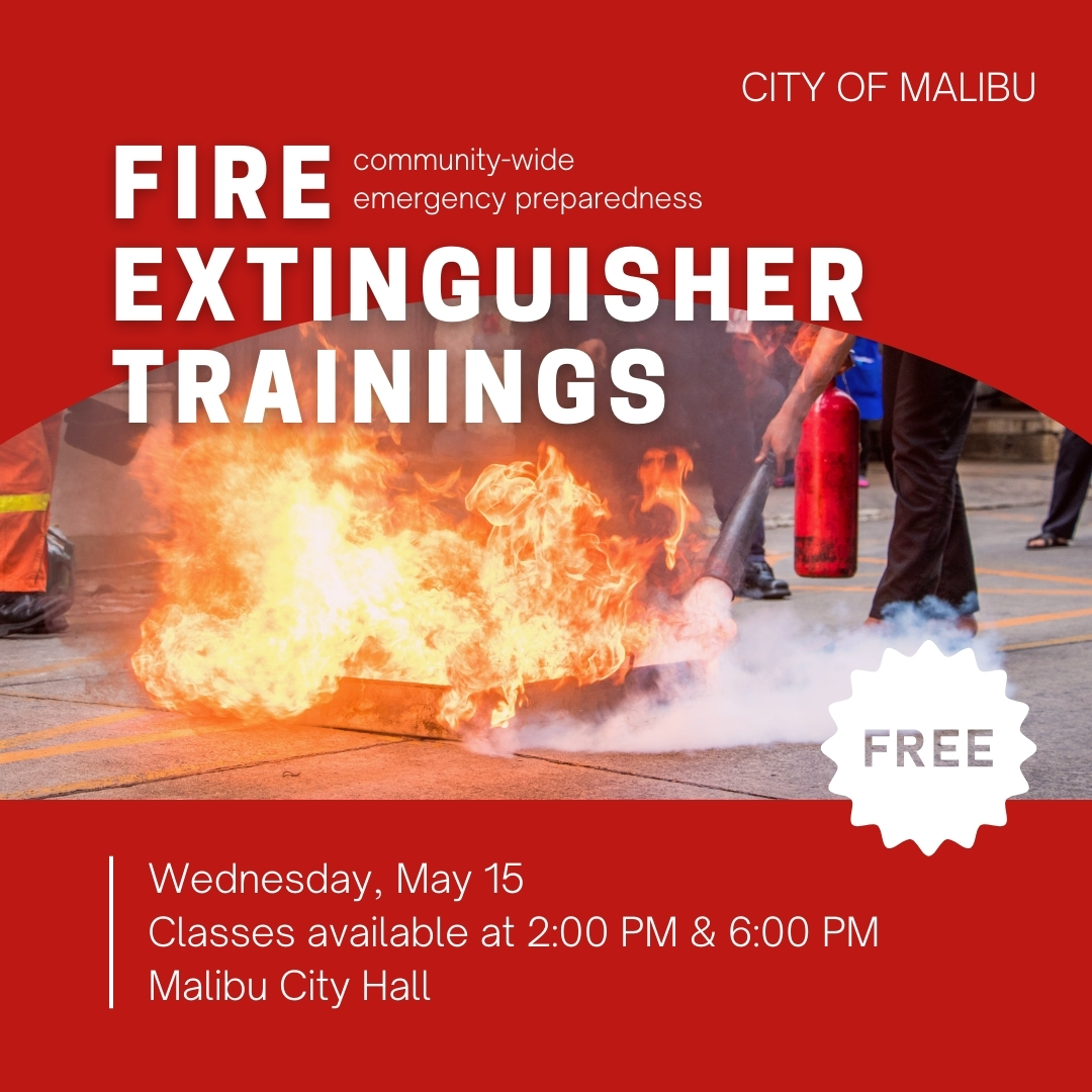 Free fire extinguisher training May 15, 2PM&6PM at City Hall. Knowing how to operate a fire extinguisher can save your home/business, & save lives! The training will have a classroom session & a live fire exercise w/ safety supervision. To register, email saflores@malibucity.org