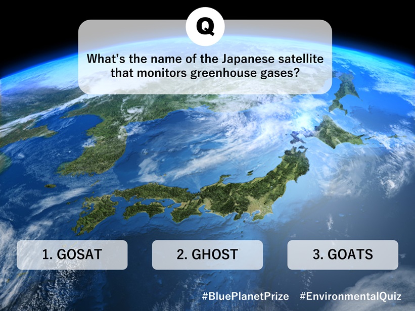 What’s the name of the Japanese satellite that monitors greenhouse gases?
Greenhouse gases, a major cause of global warming, absorb heat emitted from the Earth's surface and warm the atmosphere. Which Japanese satellite is monitoring the greenhouse gases?
1.GOSAT
2.GHOST
3.GOATS