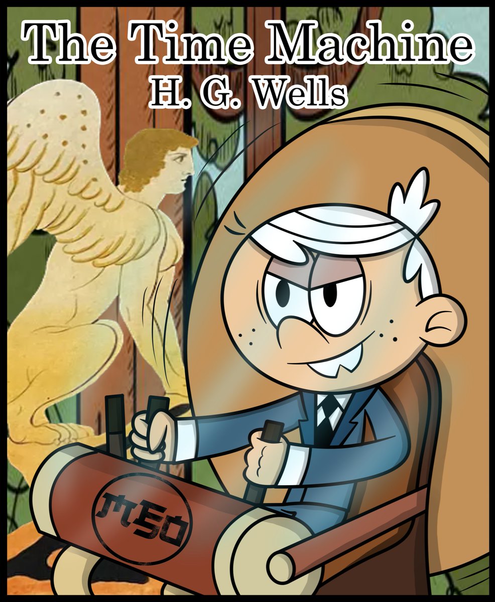 WBD (TLH) 7: #TheTimeMachine.

Faced with the skepticism of his friends, a scientist from the late 19th century manages to build a vehicle to travel in time, and travels to the year 802,701.

#WorldBookDay #WorldBookDay2024 #hgwells #TheLoudHouse #lincolnloud #book #cover