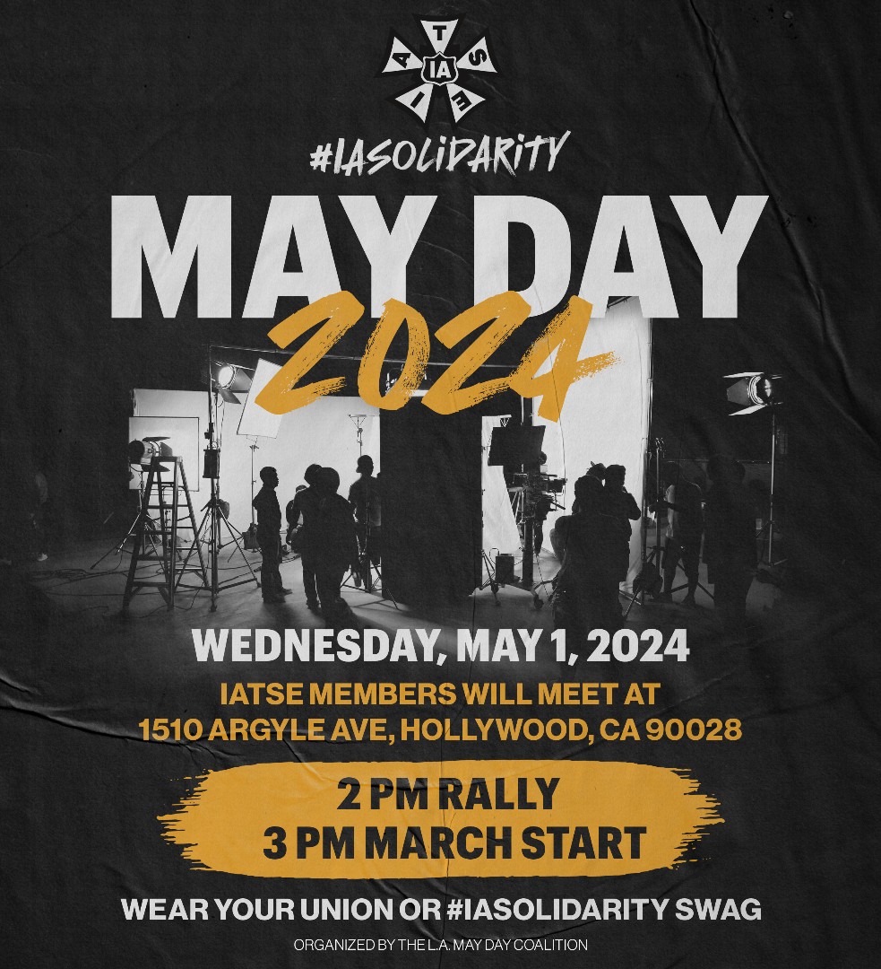 IA SOLIDARITY 
May Day Parade
Organized by the LA May Day Coalition

Wednesday, May 1, 2024
2:00 pm 
IATSE Members will meet at 
1510 Argyle Ave 
Hollywood, CA 90028
 
Wear your #union or #iasolidarity swag!
#mpc705 #motionpicturecostumers #manycraftsonefight #iatse