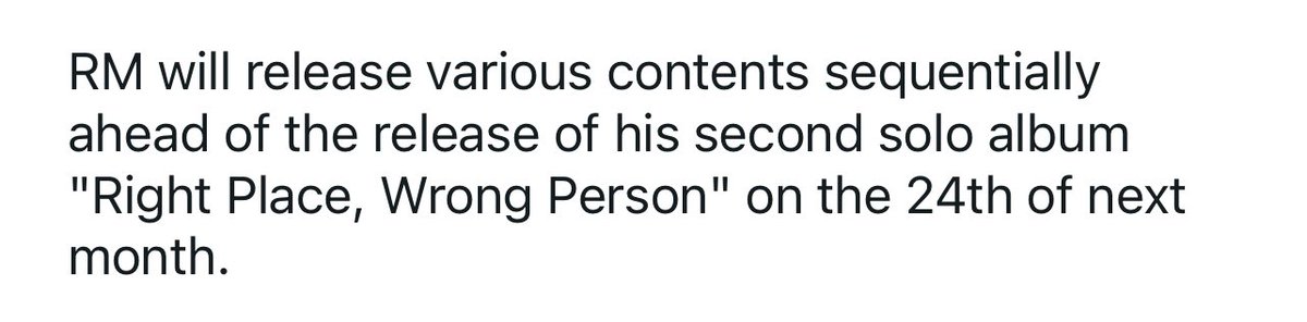 “RM will release various contents sequentially ahead of the release of his second solo album "Right Place, Wrong Person" on the 24th of next month.”

CANT WAIT OMG!!!