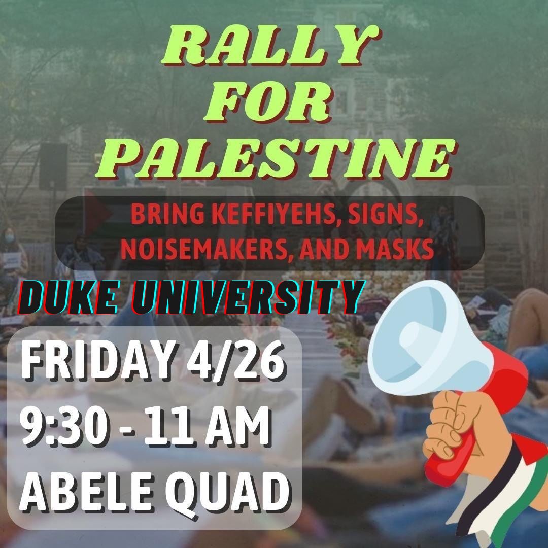 Rally for Palestine at Duke University Friday 4/26 - 9:30-11am at Abele Quad Bring Keffiyehs, signs, noisemakers, and masks! Organized by a coalition of Duke undergraduate and graduate students, alums, and staff. #FreePalestine #EndGazaGenocide More info below... 🧵 1/4