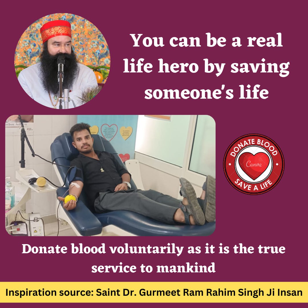 Blood donation is a great deed. ur one time blood donation can save upto 3 lives. Following the path shown by Gurmeet Ram Rahim Singh Ji Insan Dera Sacha Sauda followers are always ready to serve humanity and save lives by donating blood.
#DonateBlood

Saint Dr MSG
Blood Donation