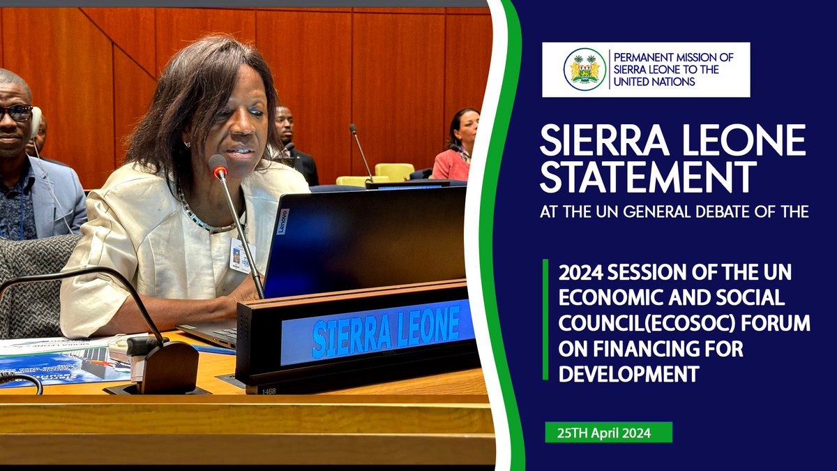 *25th April 2024*

*At the 2024 Session of the UN Economic and Social Council (ECOSOC) Forum on Financing for Development, which commenced on April 22nd at the UNHQ in New York*

The Minister of Planning and  Economic Development, H.E. Madam Kenyeh Barlay delivered SierraLeone's…