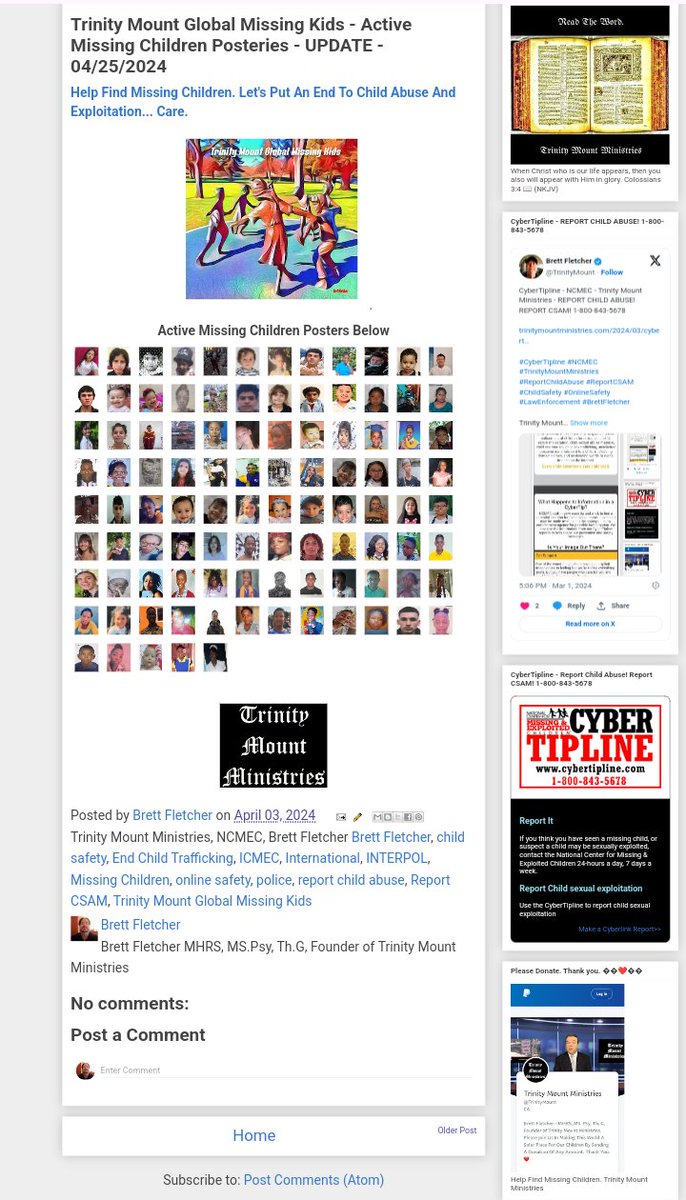 TrinityMount's tweet photo. Trinity Mount Global Missing Kids - Active Missing Children Posteries - UPDATE - 04/25/2024
https://t.co/SkGj06ykB5
#TrinityMountGlobalMissingKids
#TrinityMountMinistries #MissingChildren #ChildSafety #OnlineSafety #ICMEC #INTERPOL #EndChildTrafficking #ReportChildAbuse #ReportCSAM #BrettFletcher
Trinity Mount Ministries
https://t.co/HuvwDRI6A8