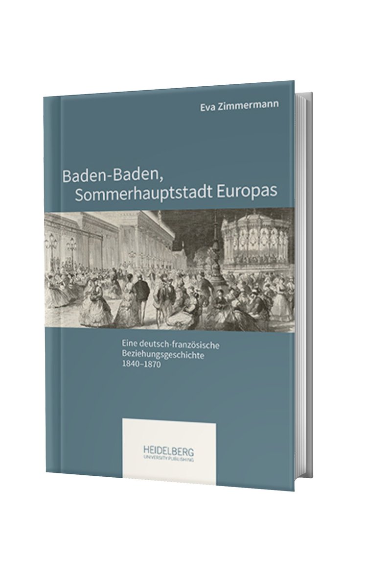 Vient de paraître en gold open access! PHS 128: Eva Zimmermann, Baden-Baden, Sommerhauptstadt Europas. Eine deutsch-französische Beziehungsgeschichte, 1840–1870 Pour lire ou commander l’ouvrage: heiup.uni-heidelberg.de/catalog/book/1…