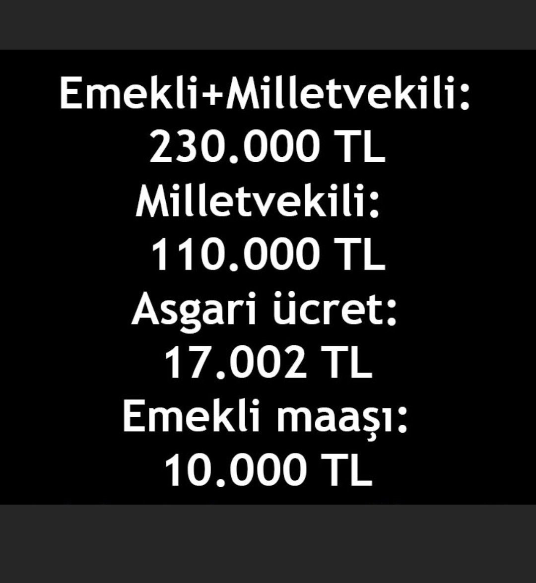 Emekli Millet vekili maaşı 230.000 TL Millet vekili 110.000 TL Asgari üçret 17.002 TL Emekli maaşı 10.000 TL Ben buna Adalet diyemem, YA SEN..