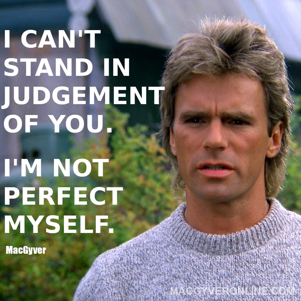 See more MacGyver quotes here: macgyveronline.info/macgyverquotes #macgyver #richarddeananderson #quotesoftheday #quotesdaily