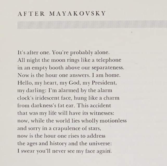 It's after one. You're probably alone. All night the moon rings like a telephone - Denis Johnson, 'After Mayakovsky'