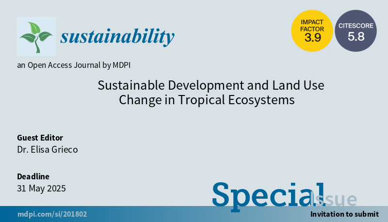 #SUSSpecialIssue 'Sustainable Development and #LandUse Change in Tropical #Ecosystems' welcomes submission by Dr. Elisa Grieco. #mdpi #openaccess #sustainability More at mdpi.com/journal/sustai…