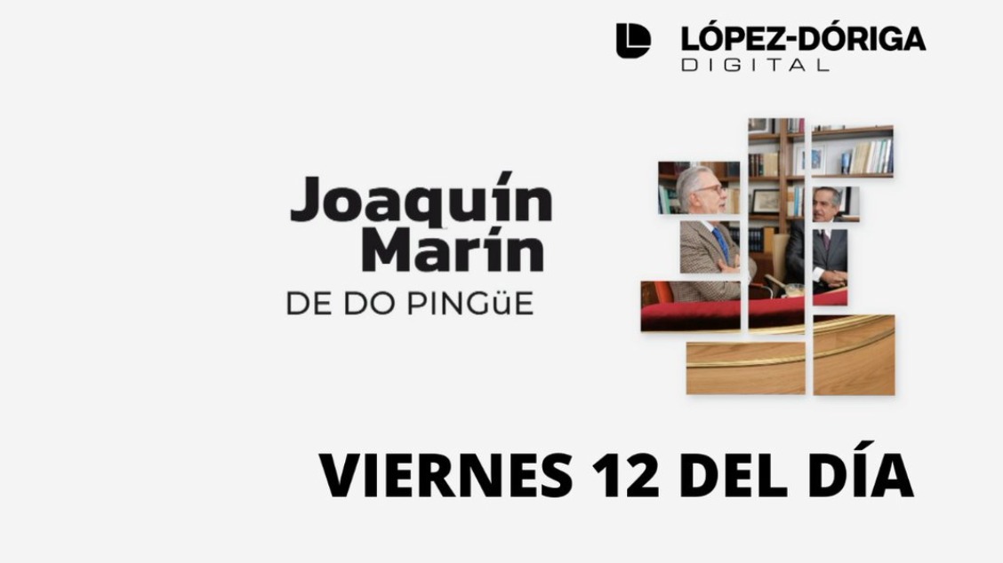 Este viernes, a las 12 del día, Joaquín, Marín de do Pingüé en lopezdoriga.com y todas las plataformas