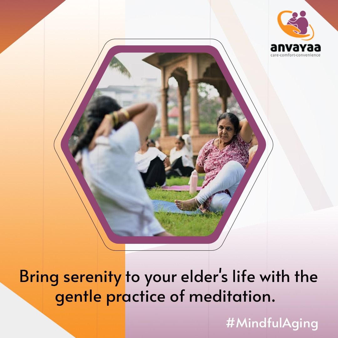 Introduce meditation into your elder's daily routine for moments of peace and calm. Techniques like deep breathing, body scan, and guided imagery can help them relax and rejuvenate. 
#eldercareservices #eldercareadvice #anvayaa #ElderlyCare #Mindfulness #ElderCare #MindfulAging