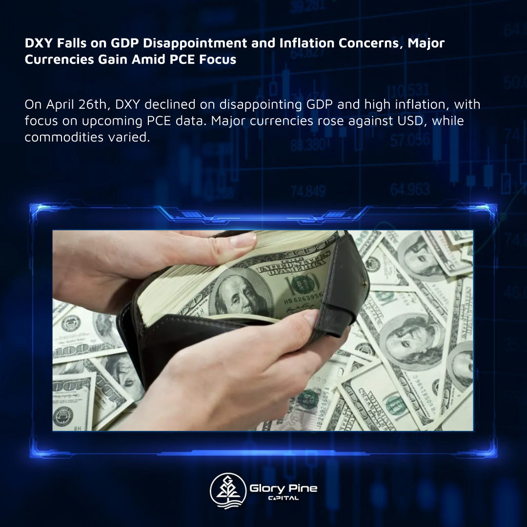 DXY Falls on GDP Disappointment and Inflation Concerns, Major Currencies Gain Amid PCE Focus

#gpc #glorypinecapital #preciousmetals #trading #investment