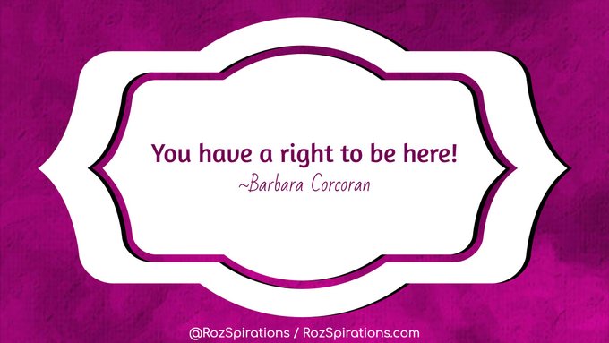 You have a right to be here! ~@BarbaraCorcoran

#RozSpirations #InspirationalInfluencer #LoveTrain #JoyTrain #SuccessTrain #qotd #quote #quotes