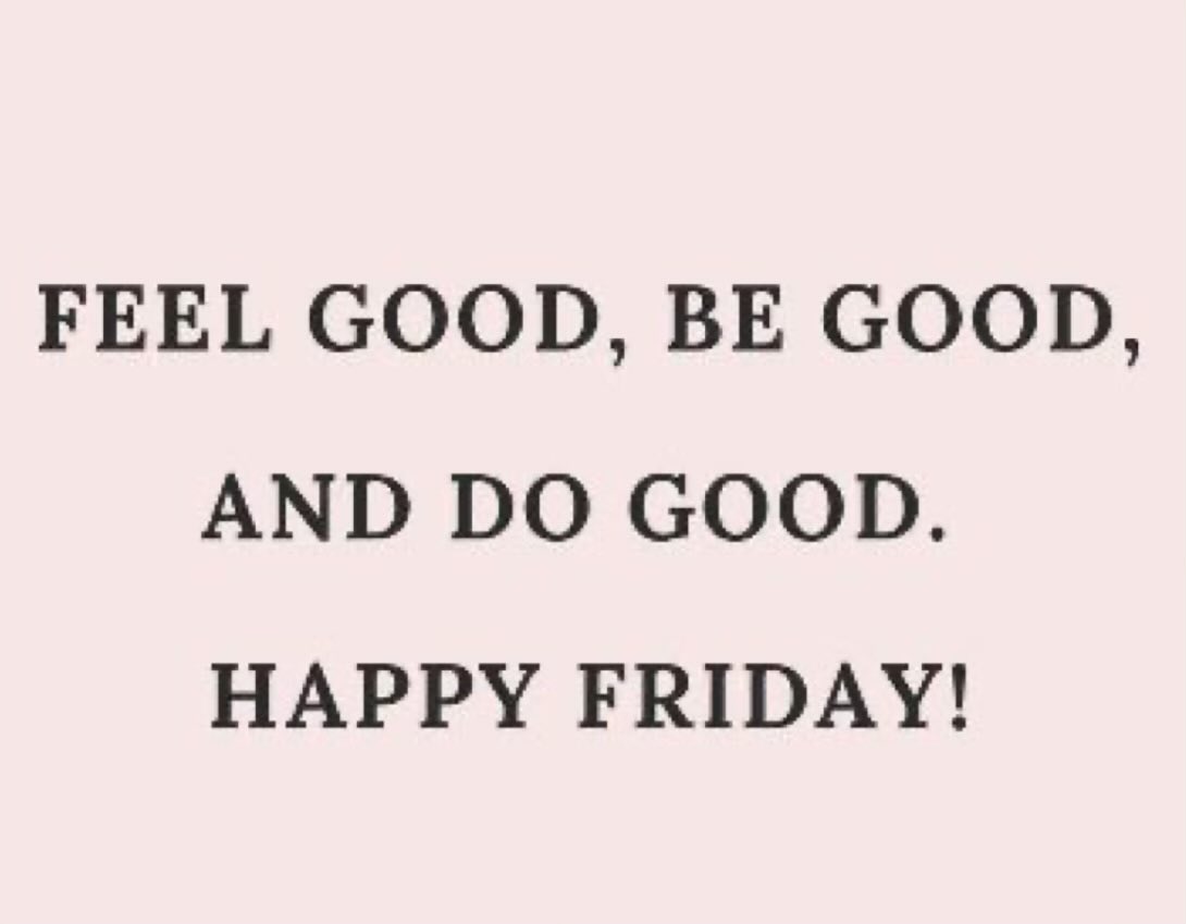 And if you can’t be good……..😈 Happy Friday! See a lot of you on Monday 🤭
