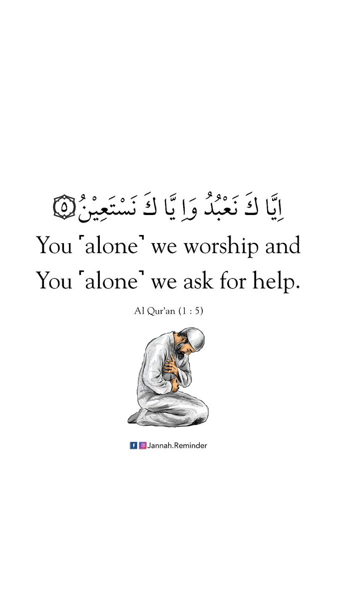 You alone we worship and You alone we ask for help.