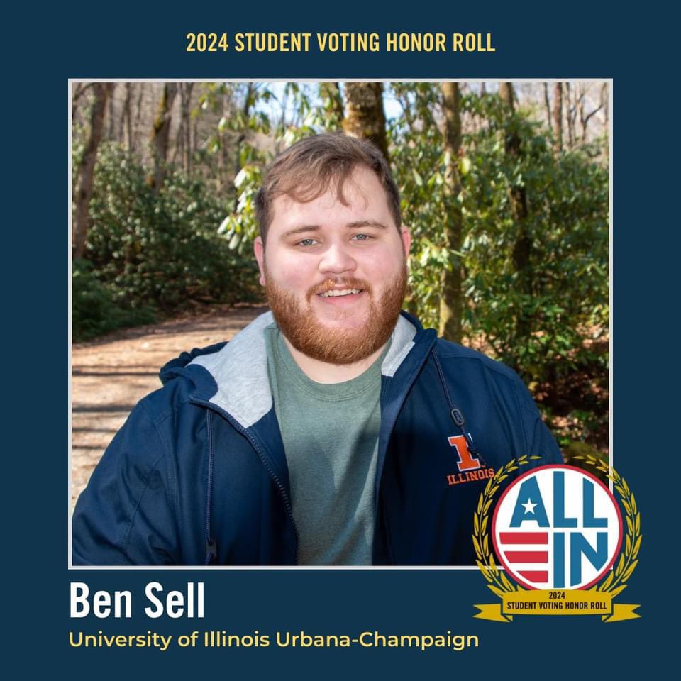 We’re excited to share that Ben Sell was named to the ALL IN Campus Democracy Challenge’s Student Voting Honor Roll for their nonpartisan voter engagement efforts! Get #VoteReady by registering to vote @ Illinois.turbovote.org.  #ALLINtoVote #ALLINawards #IlliniVote