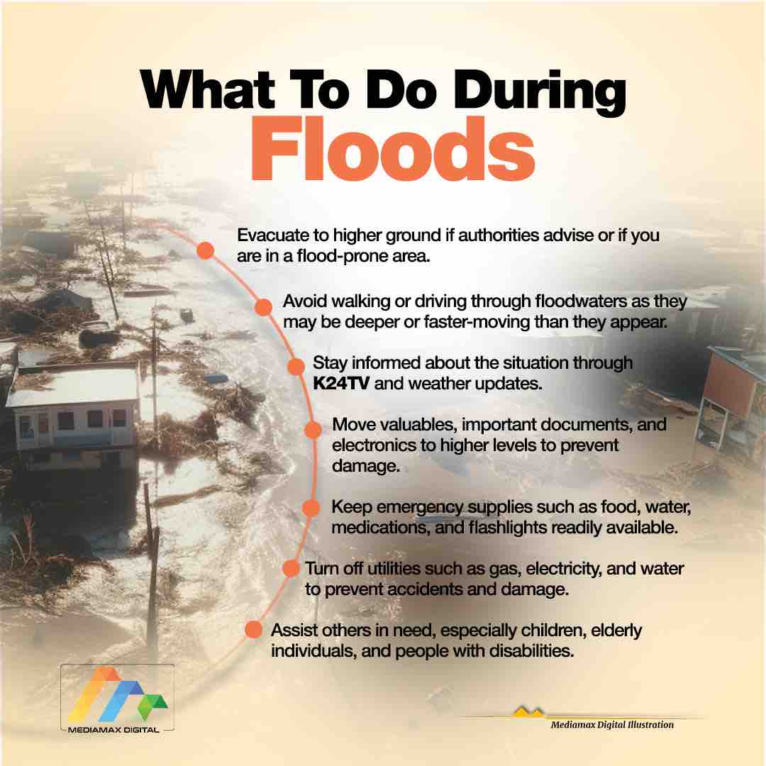 Amidst heavy rains and flooding,here are a few things to consider for your safety. #K24Updates