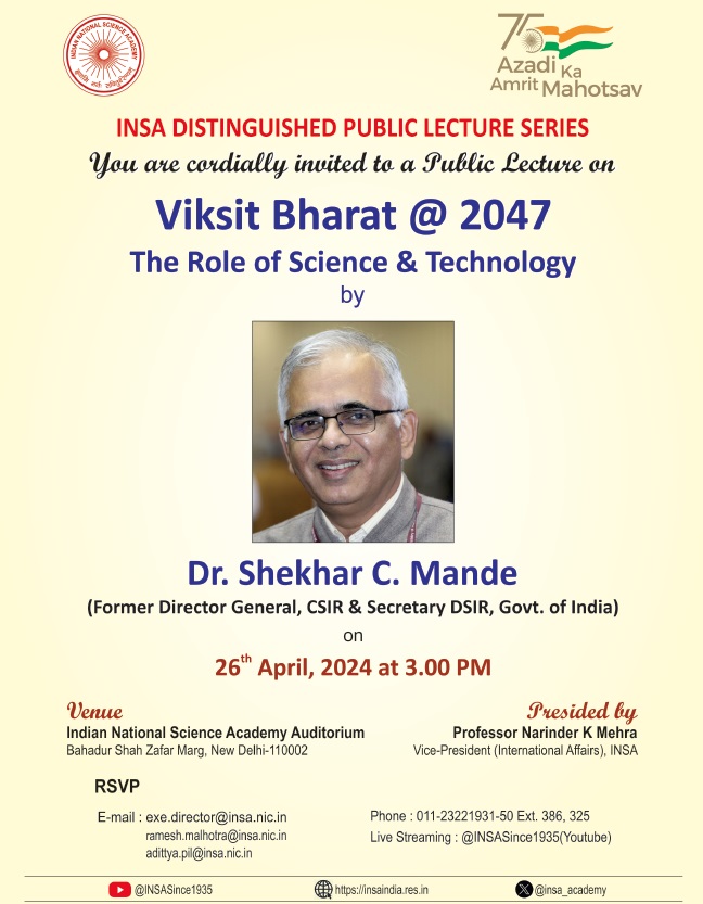INSA Distinguished Public Lecture Series: by Professor Dr. Shekhar C. Mande Title: Viksit Bharat@2047, The Role of Science & Technology.” Venue: INSA Auditorium. Live: today, April 26, 2024, at 3 PM youtube.com/watch?v=9n3sf7…