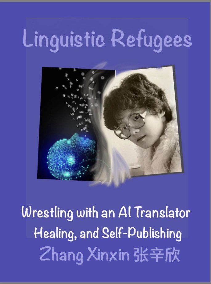 “Linguistic Refugees. Wrestling with an AI Translator, Healing, and Self-Publishing” by Zhang Xinxin (Kindle, April 2024) - read the Preface for free amazon.co.uk/Linguistic-Ref… #AI #AItranslation #ChatGPT #Googletranslate