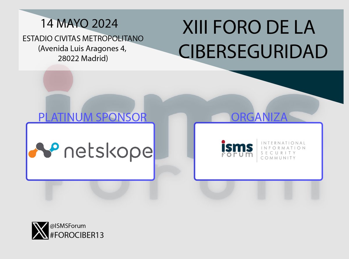 .@NetskopeES es patrocinador Platino del XIII Foro de #Ciberseguridad, organizado por @ISMSForum y su grupo de trabajo Cyber Security Centre (CSC), que tendrá lugar el próximo 14 de mayo de 2024 en el Estadio Cívitas Metropolitano, Madrid. #FOROCIBER13 ismsforum.es/evento/762/xii…