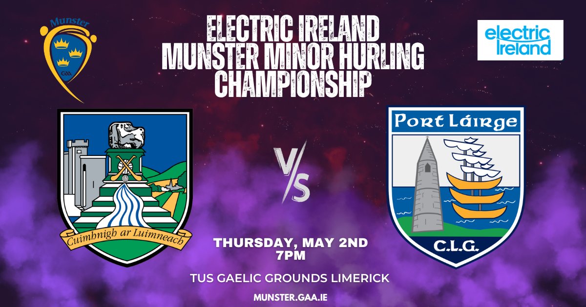 Waterford play Limerick in Rd 4 of the Electric Ireland Munster Minor Hurling Championship on Thursday May 2nd at 7pm in the TUS Gaelic Grounds Limerick.